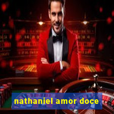 nathaniel amor doce